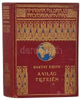 Baktay Ervin: A világ tetején. Kőrösi Csoma Sándor nyomdokain Nyugati Tibetbe. Száz képpel és két térképpel. A Magyar Földrajzi Társaság Könyvtára. Bp., Lampel. Kiadói aranyozott egészvászon kötés, kopottas állapotban.