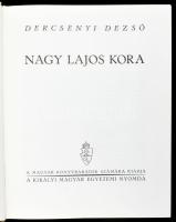 Dercsényi Dezső: Nagy Lajos kora. Bp., 1990, Akadémiai Kiadó (Reprint sorozat). Az 1941. évi kiadás ...
