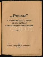 "Pecsu." Egy színmagyar város szenvedései szerb megszállás alatt. Bp., 1919., Kultura Köny...