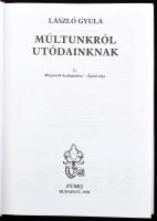 László Gyula: Múltunkról utódainknak I-II. Bp., 1999, Püski, egészvászon kötés papír védőborítóval. ...