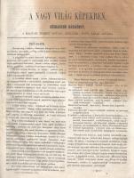 [Folyóirat] A nagy világ képekben. Közhasznu házikönyv, a magyar nemzet anyagi, szellemi javára. Kiadja és szerkeszti: Vahot Imre. I. évfolyam, 1-5. szám. [Egybekötve.] [Pest, 1855. Emich Gusztáv könyvnyomdája.] 368 hasáb. Vahot Imre (1820-1879), drámaíró, lapszerkesztő, a szabadságharc előtti és utáni idők sajtóvállalkozójának egy évfolyamot (hat lapszámot) megért népies ismeretterjesztő folyóirata, néprajzi, földrajzi, honismereti, történelmi, természettudományi, mezőgazdasági, vadászati és szépirodalmi írásokkal, oldalszámozáson belül gazdag szövegközti illusztrációs anyaggal. A Bach-korszakban felállt folyóirat érhető módon nélkülözi a belpolitikai híreket - a rendszertelen időközönként való megjelenés amúgy sem kedvez a belpolitikai híradásoknak - a jelentős érdeklődésre számot tartó krími háború fejleményeit ugyanakkor hosszasan ecseteli. A tartalomból: Programm - Jenevay László: A cserkesznép és prófétája - Erdélyi János: Világszép János királyfi (tündérmese) - Mákonypipázók Syngaporeban - Vahot Imre: A magyar írók segélypénztára ügyében - Körmendy Sándor: Kaposvár (honismereti cikk) - Tompa Mihály portréja - Dienes Lajos: A nyomdászat, a sajtó ismertetése - A Krím-félsziget. Szebasztopol ostroma - Annák József: Kőszén és kőszénbányák hazánkban - Környei: Eszkimo és hazája - Szilágyi Virgil: Magellan és a Föld első körülutazása - Legújabb gazdasági eszközök, gépek: Túró-eke a lenmíveléshez. Gabna-, mag-, fű-, gyökér-, gyümölcs- és főzelék-szárító kemencze. Új borlopó - Jellemrajzok a madárvilágból - Tigris-vadászat - A vidéki színházak Francziaországban - Új-York - Vahot Imre: Erdélyi régiségek: Dózsa György vaskoronája. Kolozsvár régi kapukulcsa - Környei: A természettudományok erkölcsi hatása - A kretinek vagy golyhók a türingeni erdőben - Folyfalvi Ferencz: Telegraph (távirda) hajdan és most - Jenevay László: Trencsén (honismereti cikk) - Japán szokások - Európának viszonyai Japánnal - Az északamerikaiak Japánban - Jenevay László: A Balatonvidék és Füred (honismereti cikk) - Legújabb párisi divat és valami a divatról - Lisznyai Kálmán: Patikárius Ferkóhoz. Gyűjteményünk a folyóirat első öt számát tartalmazza. Kéthasábos szövegoldalakkal. Az első öt ív levelein halvány foltosság, a kötet elején két levél és a kötetzáró négy utolsó levél fűzése a gerincnél megerősítve. Lakatos 1924. Aranyozott gerincű korabeli félvászon kötésben. Jó példány.