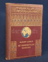 Almásy László:  Az ismeretlen Szahara. 94 képmelléklettel, térképpel. Budapest, [1934]. Franklin-Társulat Magyar Irodalmi Intézet és Könyvnyomda. 216 p. + 32 t. (kétoldalas). Első kiadás. Almásy László 1929-1934 között megtett afrikai (szaharai) kutatóútjáról írt műve először 1934-ben jelent meg, a festett, aranyozott kötésváltozat kizárólag az első kiadás sajátja. Néhány oldalon enyhe foltosság. (A Magyar Földrajzi Társaság könyvtára.) Díszesen aranyozott, festett, enyhén kopott kiadói egészvászon kötésben.