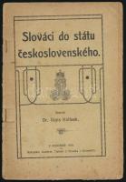 Alosi KOlisek: Slováci do státu ceskoslovensko. Hodonin, 1918. Tiskem J. Slováka v. Kromérizi. 45p. Kiadói papírborítóval