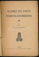 Alosi KOlisek: Slováci do státu ceskoslovensko. Hodonin, 1918. Tiskem J. Slováka v. Kromérizi. 45p. ...