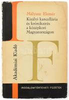 Mályusz Elemér : Királyi kancellária és krónikaírás a középkori Magyarországon. . Budapest 1973. Akadémia Kiadó.Kopott papíborítóval