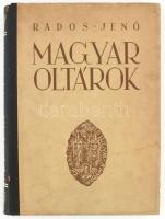 Rados Jenő: Magyar oltárok. A szerző, Rados Jenő (1895-1992) építész, építészettörténész által Tobiá...