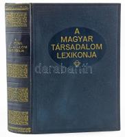 A Magyar Társadalom Lexikonja. Bp., 1930, Magyar Társadalom Lexikonja Kiadóvállalat. Aranyozott gerincű kiadói egészvászon kötés, 640+82 (fekete-fehér fotók) p. Első kiadás.