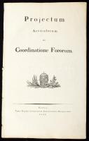 Projectum articulorum de coordinatione fororum per regnicolarem juridicam deputationem articulo 67. 1791. ordinatam elaboratum. U. a. (II. 25 l.) Budae, 1829. Typis reg. scient. universit.  . Fűzve, papírgerinccel