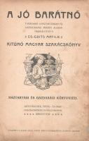 Cs[izmadia Mátyásné]-Guits Matild: 
A jó barátnő. Kitűnő magyar szakácskönyv. I. kötet: Háztartási ...