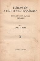 Varsa Imre:  Három év a cári Oroszországban. (Egy hadifogoly naplója.) 1915-1918. (Budapest, 1927). Szerző (Merkantil-nyomda). 192 p. Egyetlen kiadás. Varsa Imre közlegény hadi szolgálat közben, az orosz fronton, Przemysl várában esett fogságba 1915 márciusában. Hadifogoly társaival mélyen Oroszországba internálták. Varsa Imre beszámolójának különlegessége gyakori költöztetéseiből adódik, kényszertáborozott a közép-ázsiai Szamarkand, Buhara közelében, Szibériában és az európai részen egyaránt. Néprajzi és népjellemtani megfigyelésekben gazdag visszaemlékezésében szót kerít az 1917. évi bolsevik hatalomátvételről is, ám kalandos úton csak 1918 elején hagyhatja el a számára börtönként működő Oroszország területét, Finnországon, majd Berlinen át. A monarchia katonája 1918 márciusában érkezett Budapestre. Az első előzéken könyvkötői könyvjegy, a címlevél és a belív egy levelének fűzése a gerincnél megerősítve, néhány levél fűzése meggyengült. Korabeli félvászon kötésben (Balogh Nándor, Pesterzsébet), márványmintás festésű lapszélekkel.