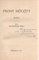 Monostori Béla:  Front mögött. Regény. (Dedikált.) Budapest, 1939. (,,Élet Irodalmi és Nyomda Rt.) 216 p. Egyetlen kiadás. Dedikált: ,,Weszely igazgató úrnak mély tisztelettel Monostori Béla. Bicske, 1941. XI. 20. Monostori Béla kémregénye az 1918. évi csendőrség és katonaság emlékezetének állít emléket. A regény ugyan alig foglalkozik az 1918-1919. évi forradalmi eseményekkel, ám hirdetései többek közt a nyilas napilapban, a Magyarság hasábjain jelentek meg, így rákerült az Ideiglenes Nemzeti Kormány által 1945-ben betiltott könyvek listájára. Aranyozott kiadói egészvászon kötésben. Jó példány.