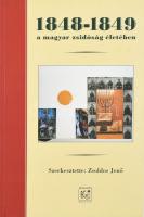 1848-1849 a magyar zsidóság életében. Szerk.: Zsoldos Jenő. [Bp.], 1998., Múlt és Jövő, (Gyoma, Kner-ny.) Megjelent az 1848-as szabadságharc és forradalom 150. évfordulóján. Kiadói papírkötés.