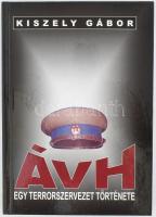 Kiszely Gábor: ÁVH. Egy terrorszervezet története. A szerző, Kiszely Gábor (1949-2011) történész által Maléter Pálné Gyenes Judith (1932-2019) részére DEDIKÁLT példány! Bp., 2000, Korona Kiadó. Kiadói kartonált papírkötés.