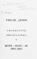Vincze János: Emlékezzünk orvosainkra 9. BOTE - SOTE - SE 1950-2011. Szerk.: Vincze - Tiszay Gabriel...
