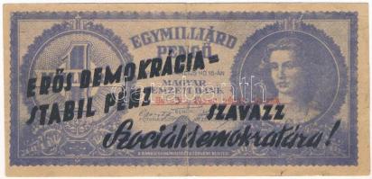 1946. Bankjegyszerű 1.000.000.000P-s röpcédula kétoldali Erős demokrácia=Stabil pénz - Szavazz Szociáldemokratára! propaganda felülnyomással és Ha újra ilyen pénzt akarsz kiegészítéssel T:F szakadások