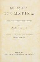 Lang Henrik. Keresztyén dogmatika.Protestáns Theologiai Könyvtár VII. kötet. Bp., 1876, Magyarországi Protestansegylet, kopott egészvászon kötés, foltos lapok, tulajdonosi bejegyzés.