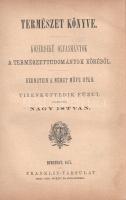 Bernstein, A[aron] - Nagy István:
A természet könyve. Közérdekű olvasmányok a természettudományok k...