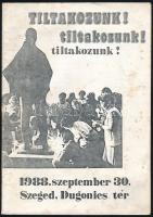 1988 ,,Tiltakozunk! ...", a romániai falurombolások ellen, a romániai magyar kisebbség melletti kiállás céljából Szegeden szervezett tüntetés kiadványa, benne nyílt levél Grósz Károlyhoz. Tűzött papírkötés, kissé foltos.