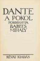 Dante: A pokol. Ford.: Babits Mihály. Dante komédiája 1. köt. Révai Külföldi Mesterművei. Bp., é.n., Révai, 2 sztl. lev.+ 300 p. Kiadói aranyozott egészvászon-kötés.