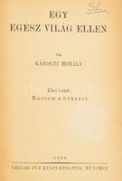 Károlyi Mihály: Egy egész világ ellen. I. köt.: Harcom a békéért. München, 1923, Verlag für Kulturpolitik, 498+IX+(1) p. Unicus! Első magyar nyelvű, emigrációs kiadás. Átkötött félvászon-kötésben, kissé kopottas borítóval, sérült gerinccel, néhány kissé sérült lappal, két lap kijár.