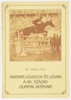 Dr. Várady Jenő: Magyar lovasok és lovak a XX. század olimpiai játékain. 2000, m.k., papírkötés, a szerző által DEDIKÁLT! Fekete-fehér képanyaggal illusztrált.