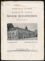 Horváth Elemér - Horváth Mária: Írások Budapestről. Bp., 1940, Kir. M. Egyetemi Nyomda. Fekete-fehér képekkel illusztrálva. Kiadói papírkötés, sérült borítóval.