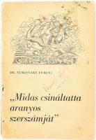 Dr. Temesváry Ferenc: Midas csináltatta aranyos szerszámját. Kaposvár, 1969, Somogy Mezei Múzeumok Igazgatósága, foltos, sérült papírkötés. Benne Haranghy Miklós grafikájával. A szerző által ALÁÍRT.