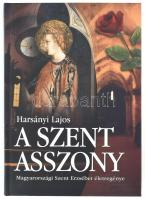 Harsányi Lajos: A szent asszony. Magyarországi Szent Erzsébet életregénye. Bp., 2006, Szent István Társulat, kartonált papírkötés. Benne Kuklay Antal Pilinszky-szakértő ajándékozási soraival.