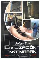 Polgár Ernő: Civilizációnk nyomában. A Neander-völgyön át az internetig.Bp., 2011, Hattyú Média papírkötés, a szerző által DEDIKÁLT.