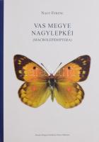 Nagy Ferenc: Vas megye nagylepkéi (macrolepidoptera). Szombathely, 2014, papírkötés, színes képanyaggal illusztrált, jó állapotban.