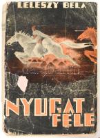 Leleszy Béla: Nyugat felé! Budapest 1942. Grill Károly Könyvkiadó Vállalat. Kiadói, sérült papírkötésben