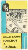 Halász Kálmán: Harcban a határon. 1980, BM Határőrség, kopott papírkötés, a szerző által DEDIKÁLT.