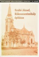 Szabó Tibor, Benedek Ágnes (szerk.): Szabó József, Rákosszentmihály építésze / Vica kisasszony XX. s...