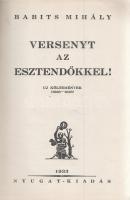 Babits Mihály:  Versenyt az esztendőkkel! Új költemények (1928-1933) (Budapest), 1933. Nyugat-kiadás (Révai Irodalmi Intézet ny.) 128 p. Első kiadás. Az érett Babits utolsó új verseskötetében olyan remekművek jelennek meg először kötetbe rendezve, mint a ,,Vers a csirkeház mellől", a ,,Mint különös hírmondó", vagy mint a ,,Csak posta voltál" című költemények, a magyar gondolati líra meghatározó szövegei. Botka 290. Aranyozott, enyhén fakult gerincű kiadói egészvászon kötésben. Jó példány.