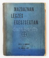 Dr. O.Z.A. Hanish: Mazdaznan légzés - egészségtan. Ford.: Dr. Szikszay Géza. cca 1930/40, h.n., sérült félvászon kötés, elvált lapokkal, firkával, aláhúzással.