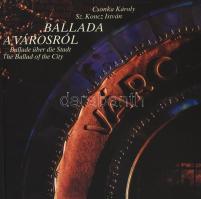 Csonka Károly - Sz. Koncz István: Ballada a városról. Bp., 1991, Interpress. Egészoldalas, színes fotókkal illusztrálva. Magyar, német és angol nyelven. Kiadói kartonált papírkötés.