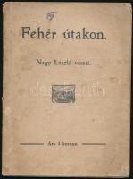 Fehér útakon. Nagy László versei. Kolozsvár, 1913. Szent Bonaventura könyvnyomda nyomása. Kiadói papírkötésben, bélyegzővel és tulajdonosi névbejegyzéssel.