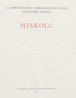 Ifj. Horváth Béla-Marjalaki Kiss Lajos-Valentiny Károly: Miskolc. Városképek-Műemlékek. Bp., 1962, Műszaki. Fekete-fehér fotókkal illusztrált. Kiadói egészvászon kötés,