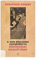 Vlagyimir Burcev: A Cion bölcseinek jegyzőkönyvei közönséges hamisítvány. Bp., 1999, Múlt és Jövő. Kiadói papírkötés.Kis sérüléssel a borítón. "A Soros Alapítvány ajándéka a magyar könyvtáraknak" pecséttel.