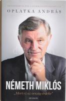 Oplatka András: Németh Miklós. "Mert ez az ország érdeke" Bp.,2014, Helikon. Kiadói kartonált papírkötés, kiadói papír védőborítóban