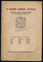 A fehér ember játéka. Chalupetzky Ferenc visszaemlékezései és 150 játszmája (1902-1947). Bp., 1947, Magyar Sakkvilág. Kiadói papírkötés, viseltes állapotban.