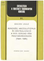 Benczédi László Rendiség, abszolutizmus és centralizáció a XVII. század végi Magyarországon Akadémiai Kiadó, 1980. 180p.  Kiadói papírkötésben