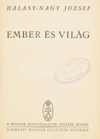 Halasy-Nagy József: Ember és világ. Bp., é. n. , Kir. Magy. Egyetemi Nyomda, 251 p. Kiadói félvászon-kötésben