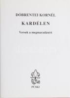 Döbrentei Kornél: Kardélen. Versek a megmaradásért. Bp., 2003, Püski. Kiadói egészvászon-kötés, kiadói papír védőborítóban. A szerző által DEDIKÁLT példány.