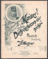 cca 1890-1900 Josef Franz Wagner: ,,Kaiser! Dich verlassen wir nicht", Marsch für Pianoforte von - - , Capellmeister im k. u. k. 49. Inft. Regimente Freiherr von Hess. Wien, Musikalienhandlung M. Schubert, 5 p. Osztrák-magyar katonai induló kottája, német nyelven. Kissé foltos, egyébként jó állapotban.