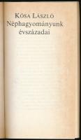 Kósa László Néphagyományunk évszázadai (gyorsuló idő) 1976. 101p. Kiadói papírkötésben