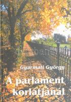 Gyarmati György A parlament korlátjánál- Negyedszázad a váci Duna-parton Vác, 2003. Cent Könyvek, Kiadói kartonált papírkötésben. 293p.