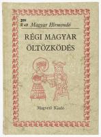 Régi magyar öltözködés. Magyar Hírmondó. Viseletek dokumentumok és források tükrében.Összeáll: Dr. Mojzsis Dóra. Bp., 1988, Magvető. Kiadói kartonált papírkötésben, jó állapotban.