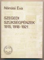 Nánási Éva: Szegedi szükségpénzek 1915, 1918-1921. Szeged MÉE Csongrád Megyei Szervezete - Móra Ferenc Múzeum,1989. Használt, nagyon jó állapotban.