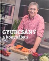 Gyurcsány Ferenc: Gyurcsány a konyhában. A szerző Gyurcsány Ferenc, volt miniszterelnök által ALÁÍRT példány! Bp., 2013, Novotrade. Kiadói kartonált papírkötés.